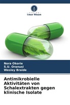Wesley Braide, Nora Okorie, S U Oranusi, S. U. Oranusi, S.U. Oranusi - Antimikrobielle Aktivitäten von Schalextrakten gegen klinische Isolate