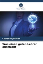 Catherine Johnson - Was einen guten Lehrer ausmacht
