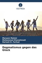 Dari D Farhud, Dariush D. Farhud, Mohammad Khanahmadi, Maryam Malmir - Dogmatismus gegen das Glück