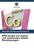 Hikmatillo Makhamovich Norkaraev - NMR-Studie von Kobalt und verdünnten Kobalt-Mischlösungen
