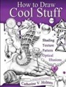 Catherine Holmes - How to Draw Cool Stuff