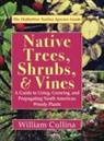 William Cullina - Native Trees, Shrubs, and Vines