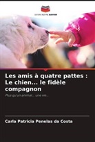 Carla Patricia Penelas da Costa - Les amis à quatre pattes : Le chien... le fidèle compagnon