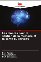 Devi Raman, Dr.R Srinivasan, R. Srinivasan, V Varalakshmi, V. Varalakshmi - Les plantes pour le soutien de la mémoire et la santé du cerveau