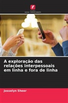 Josselyn Sheer - A exploração das relações interpessoais em linha e fora de linha