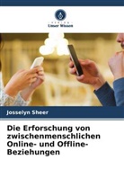 Josselyn Sheer - Die Erforschung von zwischenmenschlichen Online- und Offline-Beziehungen