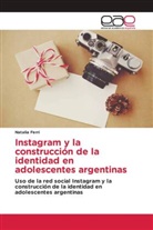 Natalia Ferri - Instagram y la construcción de la identidad en adolescentes argentinas