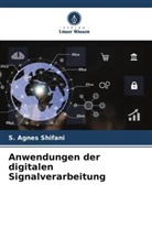 S Agnes Shifani, S. Agnes Shifani - Anwendungen der digitalen Signalverarbeitung