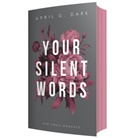 April G Dark, April G. Dark, April G. Dark, April G. Dark, April G Dark, White... - Your silent Words