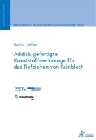 Bernd Löffler - Additiv gefertigte Kunststoffwerkzeuge für das Tiefziehen von Feinblech