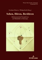 Svetlana Efimova, Philipp Kohl, Ilja Kukuj, Riccardo Nicolosi, Brigitte Obermayr, Brigitte Obermayr u a - Sehen, Hören, Berühren