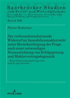 Pierre Hubertus, Markus Würdinger - Der verbraucherschützende Widerruf im Immobilienmaklerrecht unter Berücksichtigung der Frage nach einer notwendigen Neuausrichtung von Erfolgsprinzip und Maklervertragsdogmatik