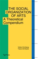 Volker Kirchberg, Tasos Zembylas, Ute Finkeldei, Michele Perry - The Social Organization of Arts