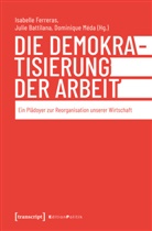 Julie Battilana, Isabelle Ferreras, Domi Méda, Dominique Méda - Die Demokratisierung der Arbeit