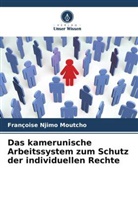 Françoise Njimo Moutcho - Das kamerunische Arbeitssystem zum Schutz der individuellen Rechte