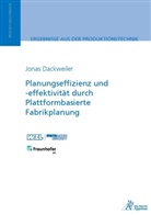 Jonas Dackweiler - Planungseffizienz und -effektivität durch Plattformbasierte Fabrikplanung