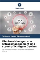 Teibowei Henry Ekpoamumemi - Die Auswirkungen von Ertragsmanagement und steuerpflichtigem Gewinn