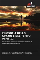 Alexander Vasilievich Tolmachev - FILOSOFIA DELLO SPAZIO E DEL TEMPO Parte 12