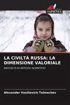 Alexander Vasilievich Tolmachev - LA CIVILTÀ RUSSA: LA DIMENSIONE VALORIALE