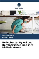 Abebe Cikala, Kassu Desta - Helicobacter Pylori und Darmparasiten und ihre Risikofaktoren