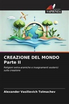 Alexander Vasilievich Tolmachev - CREAZIONE DEL MONDO Parte II