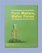 Sebastian Egenhofer, Sebastian Eggenhofer, Lynn kost, KOST/EGENHOFER, Lynn kost - Form matters, matter forms : from readymade to product form