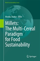 Monika Thakur - Millets: The Multi-Cereal Paradigm for Food Sustainability