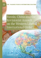 Gerlinde Groitl - Russia, China and the Revisionist Assault on the Western Liberal International Order