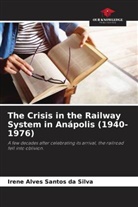 Irene Alves Santos da Silva - The Crisis in the Railway System in Anápolis (1940-1976)