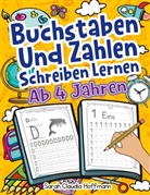 Sarah Claudia Hoffmann - Buchstaben Und Zahlen Schreiben Lernen Ab 4 Jahren