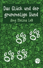 Amy Melina Loss - Das Glück und der grummelige Hund