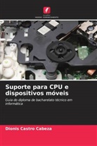 Dionis Castro Cabeza - Suporte para CPU e dispositivos móveis