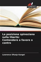 Lawrence Ofunja Kangei - La posizione spinoziana sulla libertà: Contendere a favore o contro