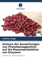 Youvica Singh - Analyse der Auswirkungen von Phytohämagglutinin auf die Massenproduktion von Enzymen