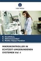 S Abiramasundari, S. Abiramasundari, Kiruthikaa, Kiruthikaa, R Kiruthikaa, MUTHU VIJAYA PANDI... - MIKROKONTROLLER IN ECHTZEIT-UMGEBUNDENEN SYSTEMEN Vol -I