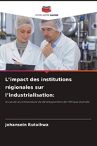 Johansein Rutaihwa - L'impact des institutions régionales sur l'industrialisation: