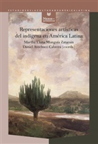 Avechuco Cabrera, Daniel Avechuco Cabrera, Martha Elena Munguía Zatarain, Martha Elena Munguía Zatarain - Representaciones artísticas del indígena en América Latina