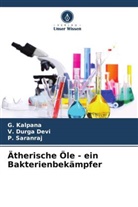 V Durga Devi, V. Durga Devi, G Kalpana, G. Kalpana, P Saranraj, P. Saranraj - Ätherische Öle - ein Bakterienbekämpfer