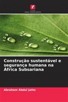 Abraham Abdul Jatto - Construção sustentável e segurança humana na África Subsariana