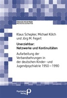 Jörg M. Fegert, Michael Kölch, Michael (P Kölch, Klaus Schepker, Klaus (Dr. biol. hum.) Schepker - Unerziehbar: Netzwerke und Kontinuitäten