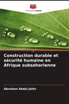 Abraham Abdul Jatto - Construction durable et sécurité humaine en Afrique subsaharienne