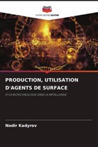 Nodir Kadyrov - PRODUCTION, UTILISATION D'AGENTS DE SURFACE