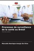 Marcello Henrique Araujo Da Silva - Processus de surveillance de la santé au Brésil