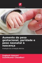 Sushilkumar Chaudhari, Sughosh Upasani - Aumento do peso gestacional, paridade e peso neonatal à nascença