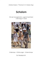 Andrea Kaiser, Thomas O. H. Kaiser, O H Kaiser - "Schalom" Mit der Evangelischen Jugend Hochrhein unterwegs in Israel