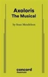 Sean Mendelson - Axoloris: The Musical