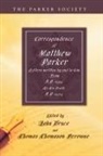 Matthew Parker, John Bruce, Thomas T. Perowne - Correspondence of Matthew Parker, Archbishop of Canterbury