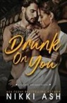 Nikki Ash - Drunk on You