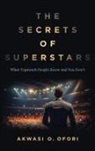 Akwasi O. Ofori - The Secrets of Superstars