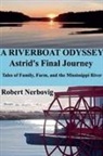 Robert Nerbovig - A Riverboat Odyssey - Astrid's Final Journey